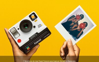 7 Beneficios de Usar Papel Polaroid para Capturar Momentos Especiales