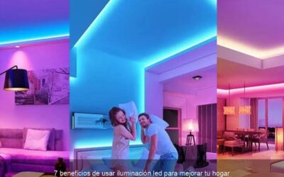 7 beneficios de usar iluminación led para mejorar tu hogar