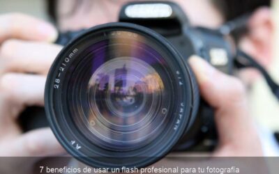 7 beneficios de usar un flash profesional para tu fotografía